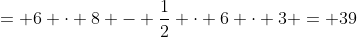 = 6 \cdot 8 - \frac12 \cdot 6 \cdot 3 = 39