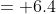 = 6.4