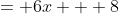 = 6x + 8