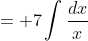 = 7\int\frac{dx}{x}