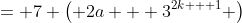= 7 \left( 2a + 3^{2k + 1} \right)