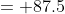 = 87.5