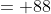 = 88