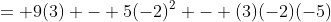 = 9(3) - 5(-2)^2 - (3)(-2)(-5)