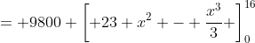 = 9800 \left[ 23 x^2 - \frac{x^3}{3} \right]_0^{16}