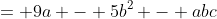 = 9a - 5b^2 - abc