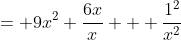 = 9x^2+\frac{6x}{x} + \frac{1^2}{x^2}