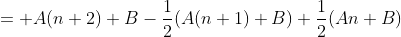 = A(n+2)+B-\frac{1}{2}(A(n+1)+B)+\frac{1}{2}(An+B)