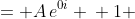 \displaystyle \begin{align*} \cos{0} + i\sin{0} &= A\,e^{0i} \\ 1 &= A \end{align*}