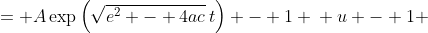  \begin{align*}  \left|-\left(1 + \frac{2}{u - 1}\right)\right| &= \exp{\left(\sqrt{e^2 - 4ac}\,t + \frac{C_1\sqrt{e^2 - 4ac}}{a} - C_2\right)} \\ \left|-\left(1 + \frac{2}{u - 1}\right)\right| &= \exp{\left(\frac{C_1\sqrt{e^2 - 4ac}}{a} - C_2\right)} \exp{\left(\sqrt{e^2 - 4ac}\,t\right)} \\ 1 + \frac{2}{u - 1} &= A\exp{\left(\sqrt{e^2 - 4ac}\,t\right)} \textrm{ where } A = \pm \exp{\left(\frac{C_1\sqrt{e^2 - 4ac}}{a} - C_2\right)} \\ \frac{2}{u - 1} &= A\exp{\left(\sqrt{e^2 - 4ac}\,t\right)} - 1 \\ u - 1 &= \frac{2}{A\exp{\left(\sqrt{e^2 - 4ac}\,t\right)} - 1} \\ u &= \frac{2}{A\exp{\left(\sqrt{e^2 - 4ac}\,t\right)} - 1} + 1 \\ u &= \frac{2 + A\exp{\left(\sqrt{e^2 - 4ac}\,t\right)} - 1}{A\exp{\left(\sqrt{e^2 - 4ac}\,t\right)} - 1} \\ u &= \frac{A\exp{\left(\sqrt{e^2 - 4ac}\,t\right)} + 1}{A\exp{\left(\sqrt{e^2 - 4ac}\,t\right)} - 1} \\ \sin{\theta} &= \frac{A\exp{\left(\sqrt{e^2 - 4ac}\,t\right)} + 1}{A\exp{\left(\sqrt{e^2 - 4ac}\,t\right)} - 1} \end{align*}