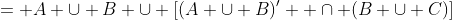= A \cup B \cup [(A \cup B)'  \cap (B \cup C)]
