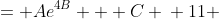 \displaystyle \begin{align*} 11 &= Ae^{4B} + C \\ 11 &= Ae^{4B} + 3 - A \\ 8 &= Ae^{4B} - A \\ 8 &= A\left(e^{4B} - 1\right) \\ \frac{8}{e^{4B}-1} &= A \end{align*} 