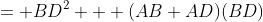 = BD^2 + (AB+AD)(BD)