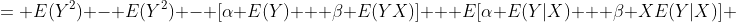= E(Y^2) - E(Y^2) - [\alpha E(Y) + \beta E(YX)] + E[\alpha E(Y|X) + \beta XE(Y|X)] 