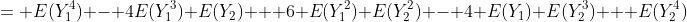= E(Y_1^4) - 4E(Y_1^3) E(Y_2) + 6 E(Y_1^2) E(Y_2^2) - 4 E(Y_1) E(Y_2^3) + E(Y_2^4)