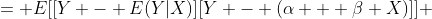 = E[[Y - E(Y|X)][Y - (\alpha + \beta X)]] 