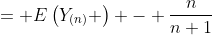 = E\left(Y_{(n)} \right) - \frac{n}{n+1}