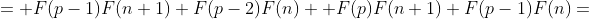= F(p-1)F(n+1)+F(p-2)F(n) +F(p)F(n+1)+F(p-1)F(n)=