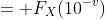 = F_X(10^{-v})