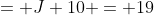 = J+10 = 19