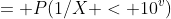 = P(1/X < 10^v)