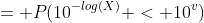 = P(10^{-log(X)} < 10^v)