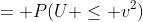 = P(U \leq v^2)