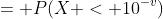 = P(X < 10^{-v})