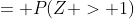 = P(Z > 1)