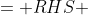 = RHS 
