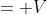 = V