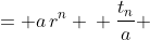 \displaystyle \begin{align*} t_n &= a\,r^n \\ \frac{t_n}{a} &= r^n \\ \ln{\left(\frac{t_n}{a}\right)} &= \ln{\left(r^n\right)} \\ \ln{\left(\frac{t_n}{a}\right)} &= n\ln{(r)} \\ n &= \frac{\ln{\left(\frac{t_n}{a}\right)}}{\ln{(r)}} \\ n &= \frac{\ln{\left(t_n\right)} - \ln{(a)}}{\ln{(r)}} \end{align*}