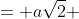 = a\sqrt{2} 