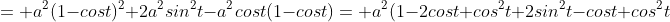= a^2(1-cost)^2+2a^2sin^2t-a^2cost(1-cost)= a^2(1-2cost+cos^2t+2sin^2t-cost+cos^2t