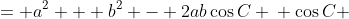 \displaystyle \begin{align*} c^2 &= a^2 + b^2 - 2ab\cos{C} \\ \cos{C} &= \frac{a^2 + b^2 - c^2}{2ab} \end{align*}