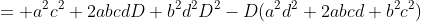 = a^2c^2+2abcdD+b^2d^2D^2-D(a^2d^2+2abcd+b^2c^2)