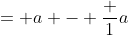 = a - \frac {1}{a}