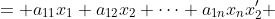 \left\{\begin{aligned}x_1^{\prime} &= a_{11}x_1+a_{12}x_2+\dots+a_{1n}x_n\\x_2^{\prime} &= a_{21}x_1+a_{22}x_2+\dots+a_{2n}x_n\\ &\vdots\\ x_n^{\prime} &= a_{n1}x_1+a_{n2}x_2+\dots+a_{nn}x_n\\\end{aligned}  \right.