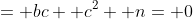 = bc+ c^2+ n= 0