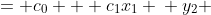\displaystyle \begin{align*} y_1 &= c_0 + c_1x_1 \\ y_2 &= c_0 + c_1x_2 \\ y_3 &= c_0 + c_1x_3 \\ \vdots \\ y_n &= c_0 + c_1x_n  \end{align*}
