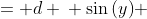 \displaystyle \begin{align*} \cosh{(x)}\sin{(y)} &= d \\ \sin{(y)} &= \frac{d}{\cosh{(x)}} \\ y &= \arcsin{\left[\frac{d}{\cosh{(x)}}\right]} \end{align*}