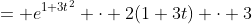 = e^{{1+3t}^2} \cdot 2(1+3t) \cdot 3