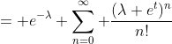 = e^{-\lambda} \sum_{n=0}^{\infty} \frac{(\lambda e^t)^n}{n!}