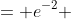 = e^{-2} 