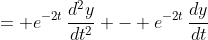 = e^{-2t}\,\frac{d^2y}{dt^2} - e^{-2t}\,\frac{dy}{dt}