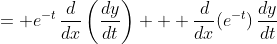 = e^{-t}\,\frac{d}{dx}\left(\frac{dy}{dt}\right) + \frac{d}{dx}(e^{-t})\,\frac{dy}{dt}