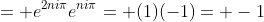 = e^{2ni\pi}e^{ni\pi}= (1)(-1)= -1