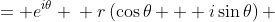 \displaystyle \begin{align*} \cos{\theta} + i\sin{\theta} &= e^{i\theta} \\ r\left(\cos{\theta} + i\sin{\theta}\right) &= r\,e^{i\theta} \end{align*}