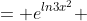 = e^{ln3x^2} 