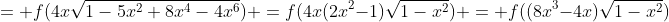 = f(4x\sqrt{1-5x^2+8x^4-4x^6}) =f(4x(2x^2-1)\sqrt{1-x^2}) = f((8x^3-4x)\sqrt{1-x^2})
